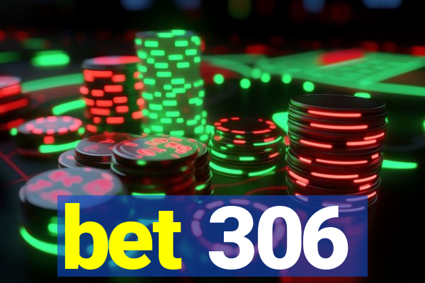 bet 306